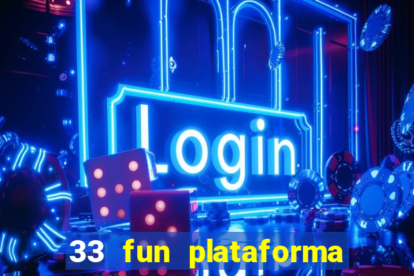 33 fun plataforma de jogos